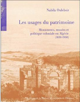 Nabila Oulebsir, les usages du patrimoine.